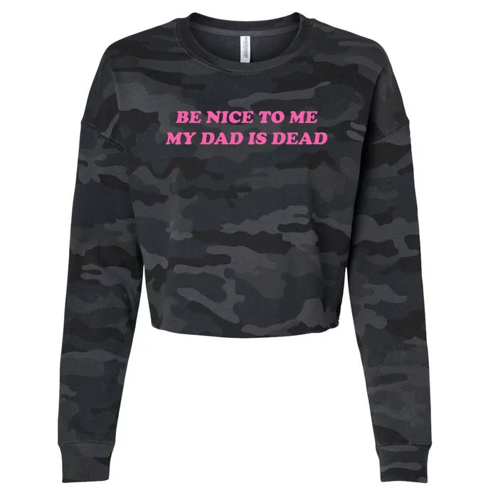 Be Nice To Me My Dad Is Dead Cropped Pullover Crew