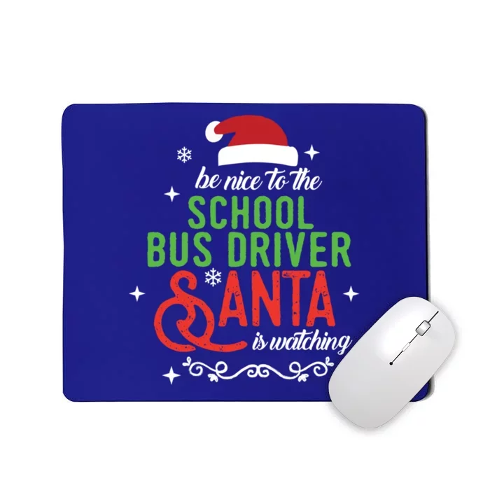 Be Nice To The School Bus Driver Santa Is Watching Xmas Gift Mousepad