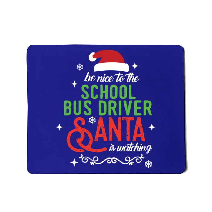 Be Nice To The School Bus Driver Santa Is Watching Xmas Gift Mousepad