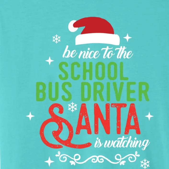 Be Nice To The School Bus Driver Santa Is Watching Xmas Gift ChromaSoft Performance T-Shirt