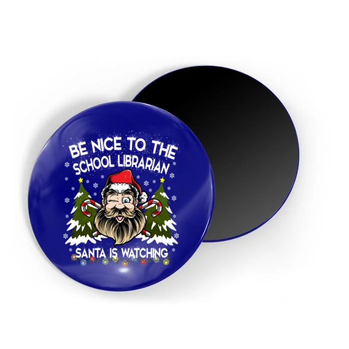 Be Nice To The School Librarian Santa Is Watching Funny Xmas Gift Magnet