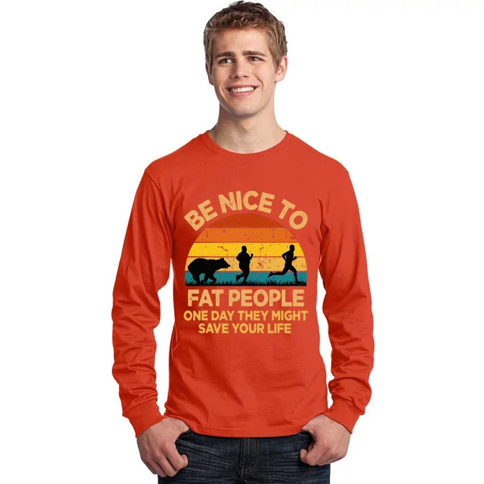 Be Nice To Fat People Might Save Life Funny Camper Vintage Tall Long Sleeve T-Shirt