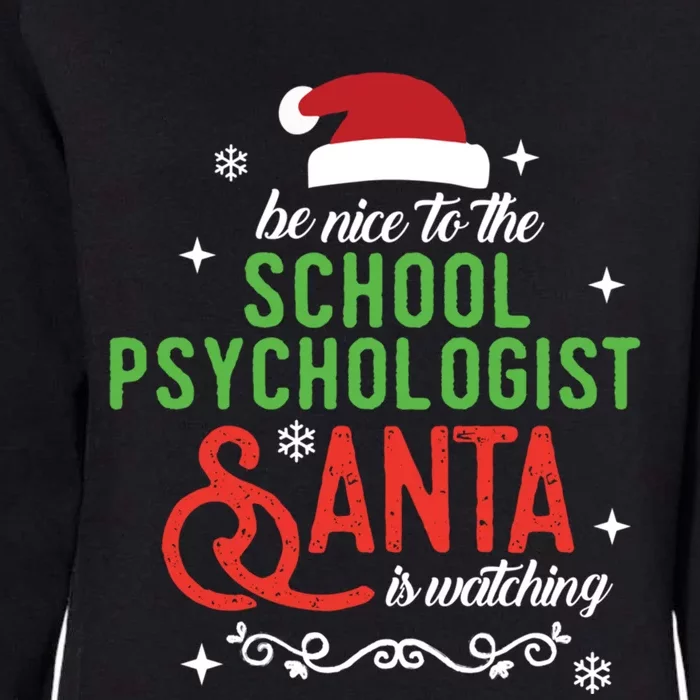 Be Nice To The School Psychologist Santa Is Watching Xmas Cute Gift Womens California Wash Sweatshirt