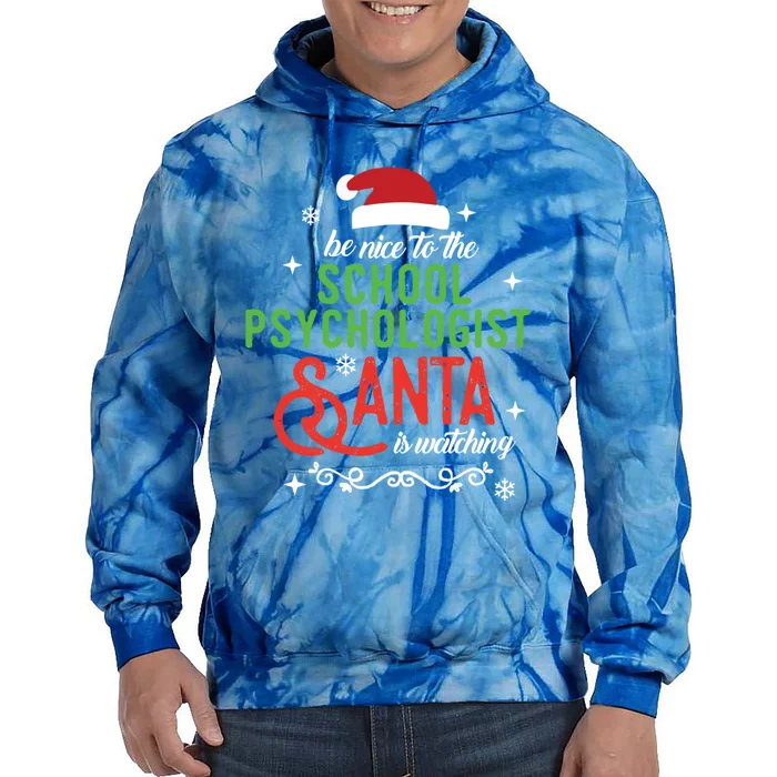 Be Nice To The School Psychologist Santa Is Watching Xmas Cute Gift Tie Dye Hoodie