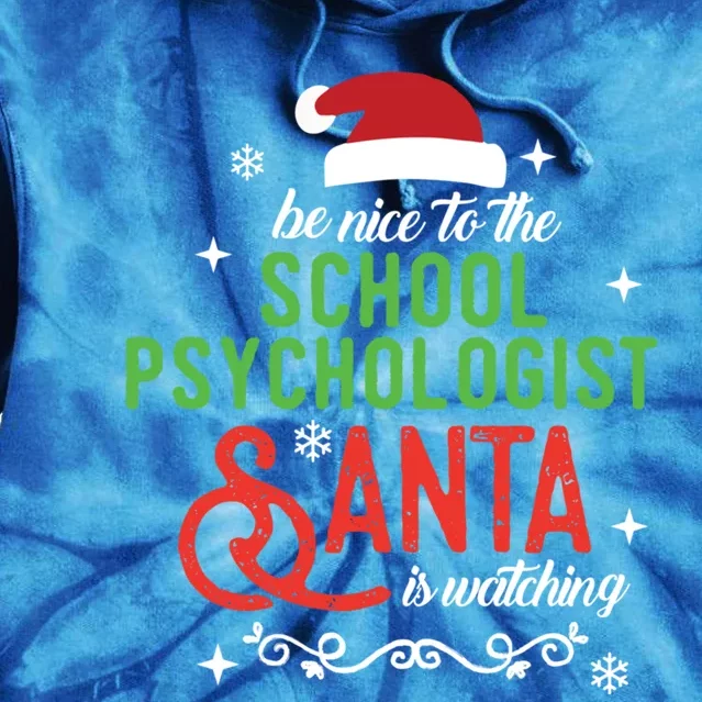 Be Nice To The School Psychologist Santa Is Watching Xmas Cute Gift Tie Dye Hoodie