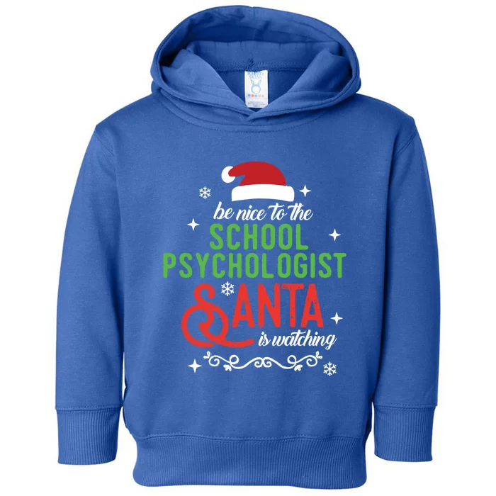 Be Nice To The School Psychologist Santa Is Watching Xmas Cute Gift Toddler Hoodie