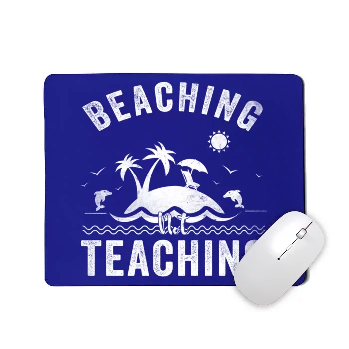 Beaching Not Teaching Funny Summer Teacher Vacation Beach Gift Mousepad