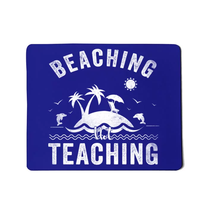 Beaching Not Teaching Funny Summer Teacher Vacation Beach Gift Mousepad