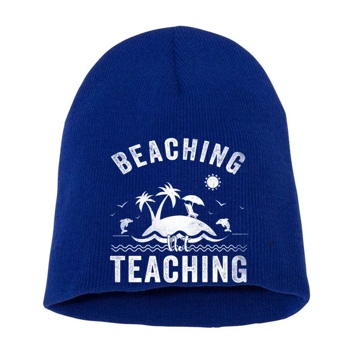 Beaching Not Teaching Funny Summer Teacher Vacation Beach Gift Short Acrylic Beanie