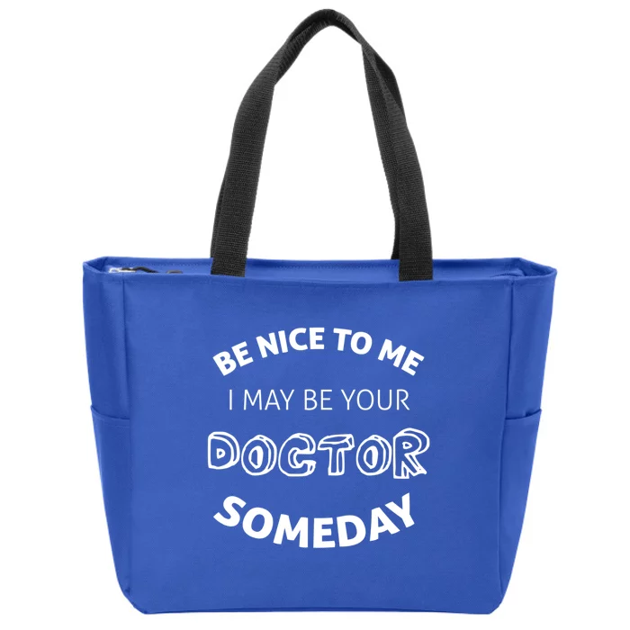 Be Nice To Me Doctor Med School Funny Gift Zip Tote Bag