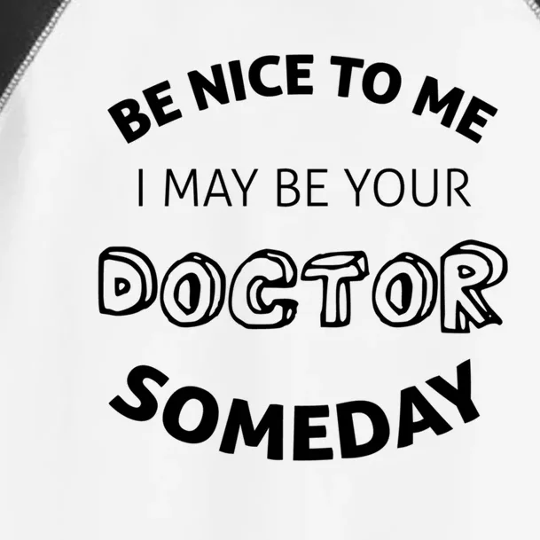 Be Nice To Me Doctor Med School Funny Gift Toddler Fine Jersey T-Shirt