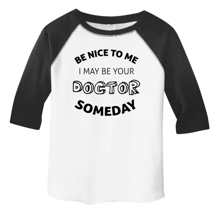 Be Nice To Me Doctor Med School Funny Gift Toddler Fine Jersey T-Shirt