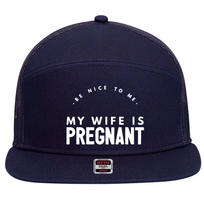 Be Nice To Me My Wife Is Pregnant Funny Dad Gift 7 Panel Mesh Trucker Snapback Hat