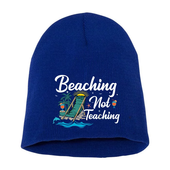 Beaching Not Teaching Summer Teacher Beach Vacation Gift Short Acrylic Beanie