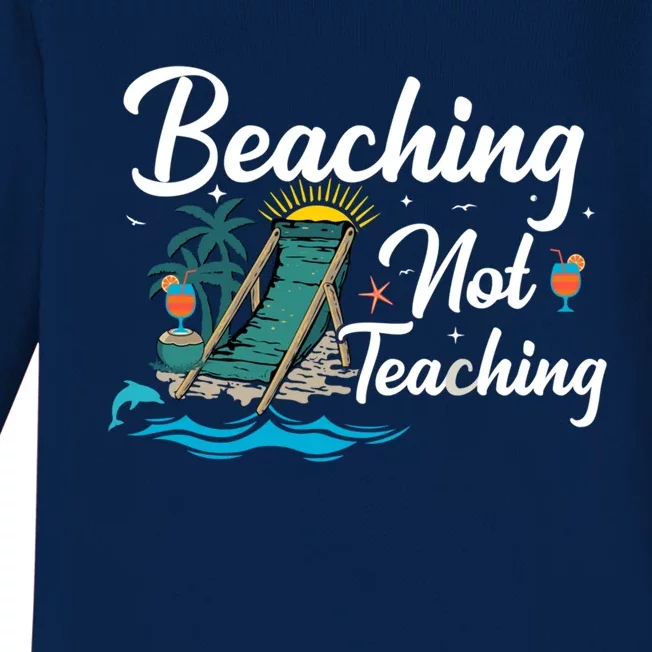 Beaching Not Teaching Summer Teacher Beach Vacation Gift Baby Long Sleeve Bodysuit