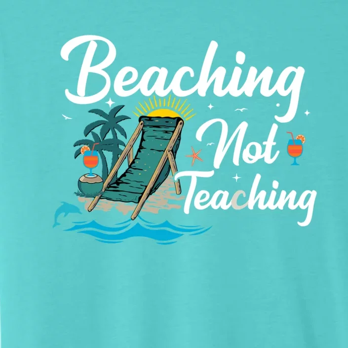 Beaching Not Teaching Summer Teacher Beach Vacation Gift ChromaSoft Performance T-Shirt