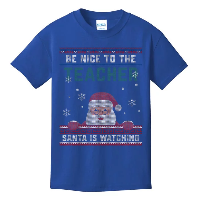 Be Nice To The Teacher Santa Is Watching Christmas Funny Cute Gift Kids T-Shirt