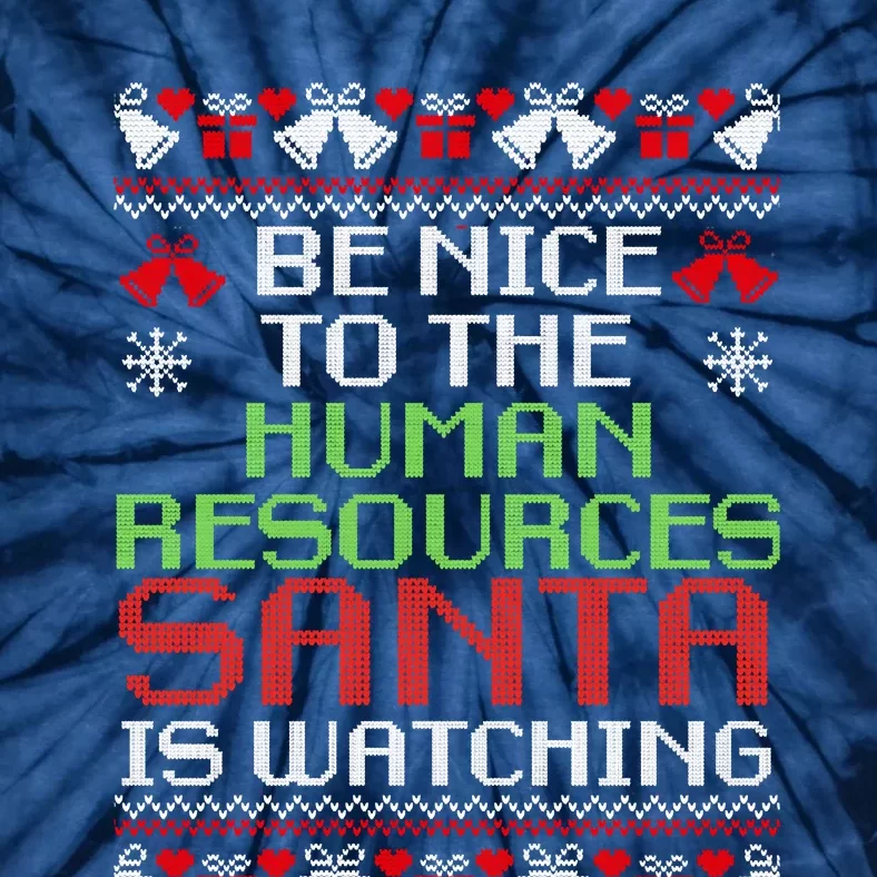 Be Nice To The Human Resources Santa Is Watching Christmas Tie-Dye T-Shirt