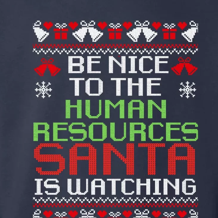 Be Nice To The Human Resources Santa Is Watching Christmas Toddler Hoodie