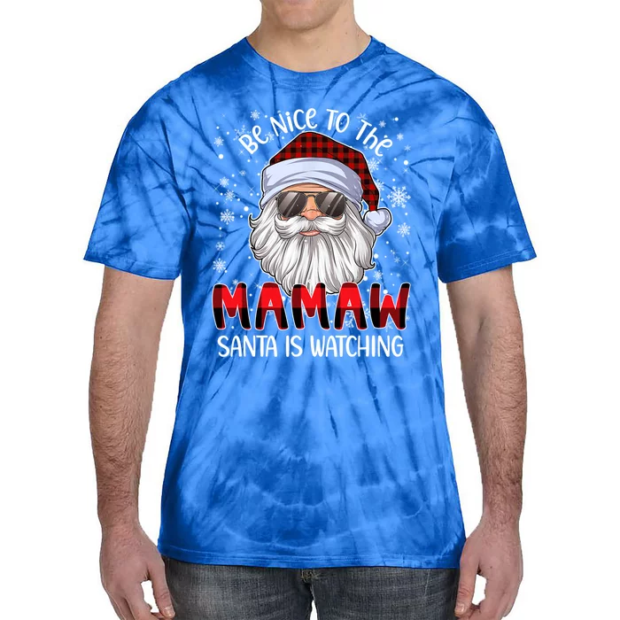 Be Nice To The Mamaw Santa Is Watching Christmas Gift Tie-Dye T-Shirt