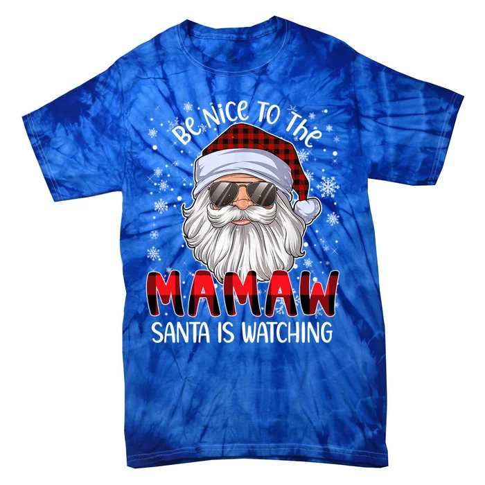 Be Nice To The Mamaw Santa Is Watching Christmas Gift Tie-Dye T-Shirt