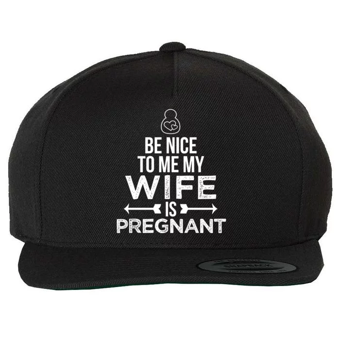 Be Nice To Me My Wife Is Pregnant Gift Wool Snapback Cap