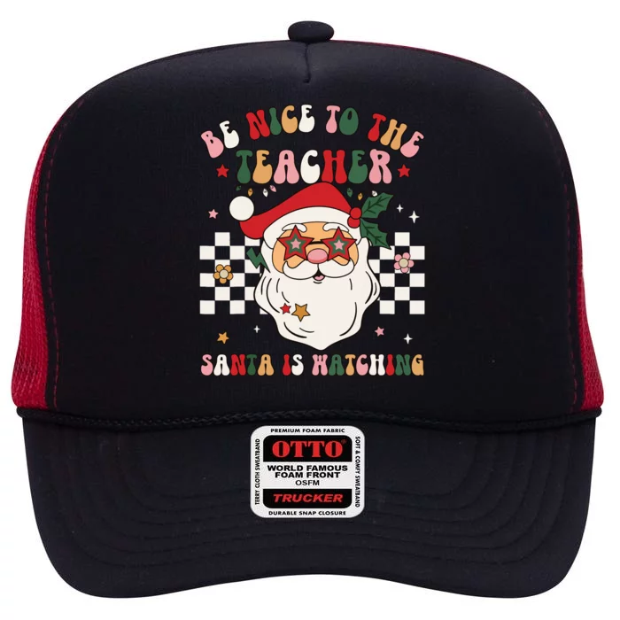 Be Nice To The Teacher Santa Is Watching Retro Christmas High Crown Mesh Trucker Hat