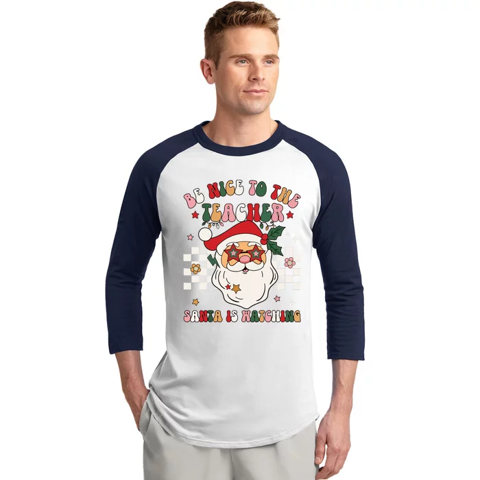 Be Nice To The Teacher Santa Is Watching Retro Christmas Baseball Sleeve Shirt