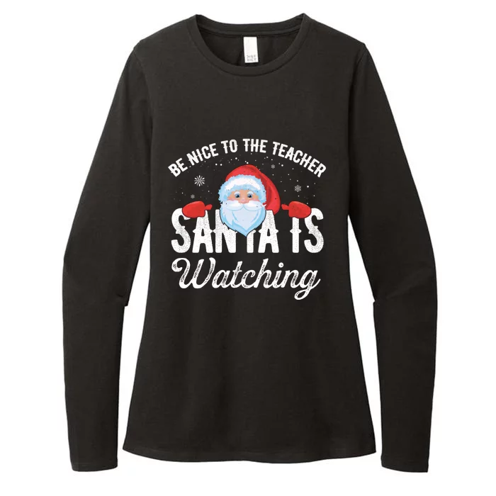 Be Nice To The Teacher Santa Is Watching Great Gift Womens CVC Long Sleeve Shirt