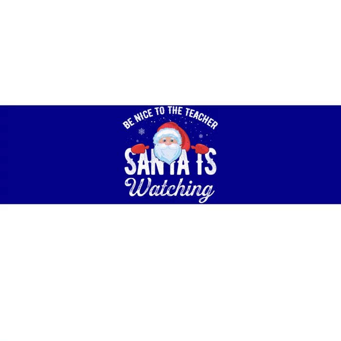 Be Nice To The Teacher Santa Is Watching Great Gift Bumper Sticker