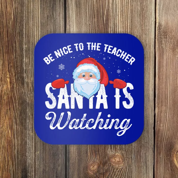 Be Nice To The Teacher Santa Is Watching Great Gift Coaster