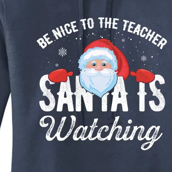 Be Nice To The Teacher Santa Is Watching Great Gift Women's Pullover Hoodie