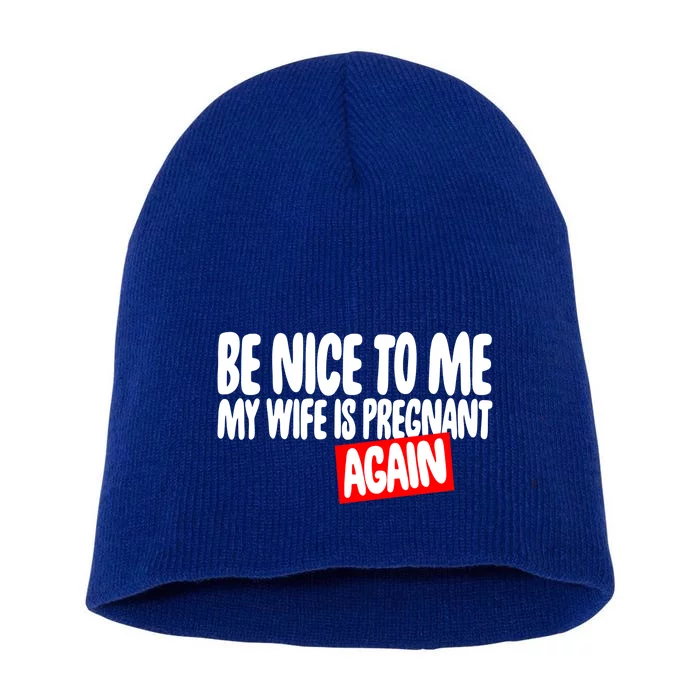 Be Nice To Me My Wife Pregnant Again Tees Funny Husband Gift Meaningful Gift Short Acrylic Beanie