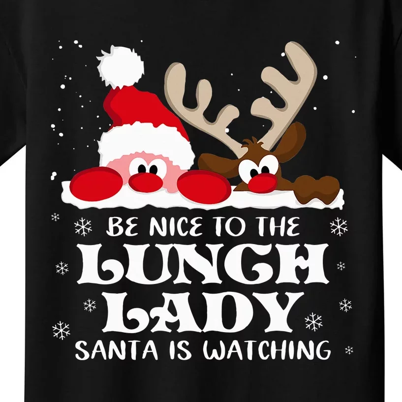 Be Nice To The Lunch Lady Santa Is Watching Christmas Xmas Kids T-Shirt