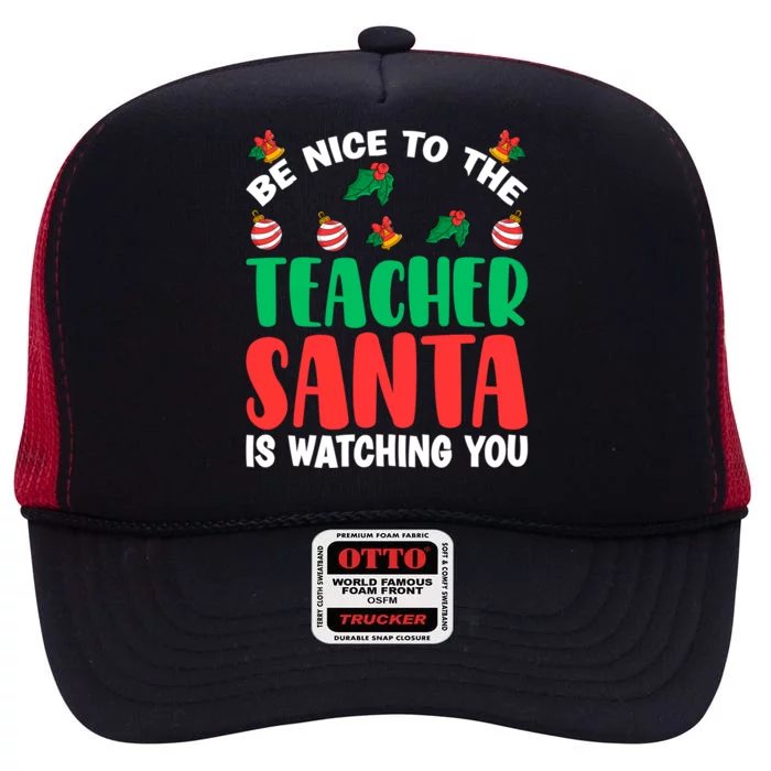 Be Nice To The Teacher Santa Is Watching You Christmas Teach Gift High Crown Mesh Trucker Hat