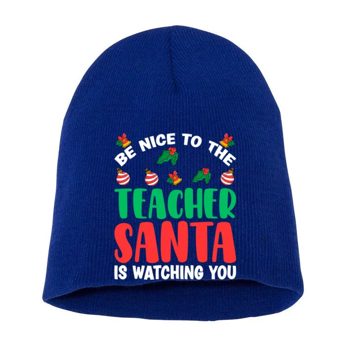 Be Nice To The Teacher Santa Is Watching You Christmas Teach Gift Short Acrylic Beanie