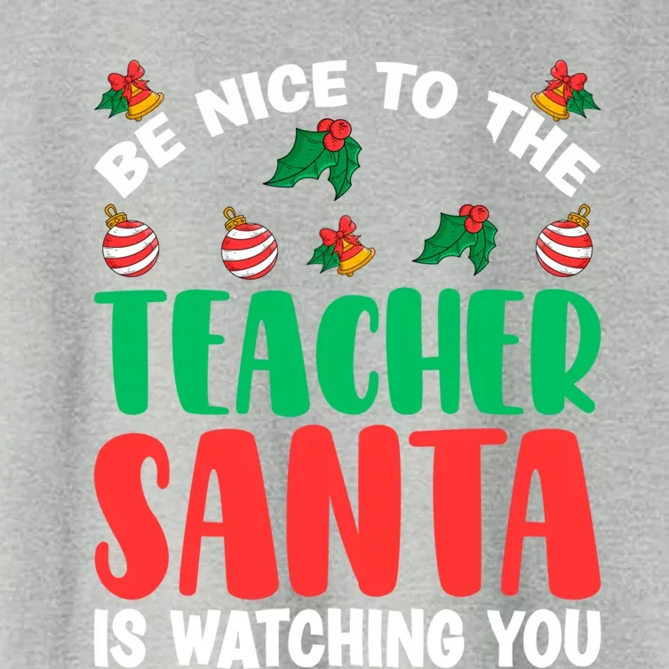 Be Nice To The Teacher Santa Is Watching You Christmas Teach Gift Women's Crop Top Tee