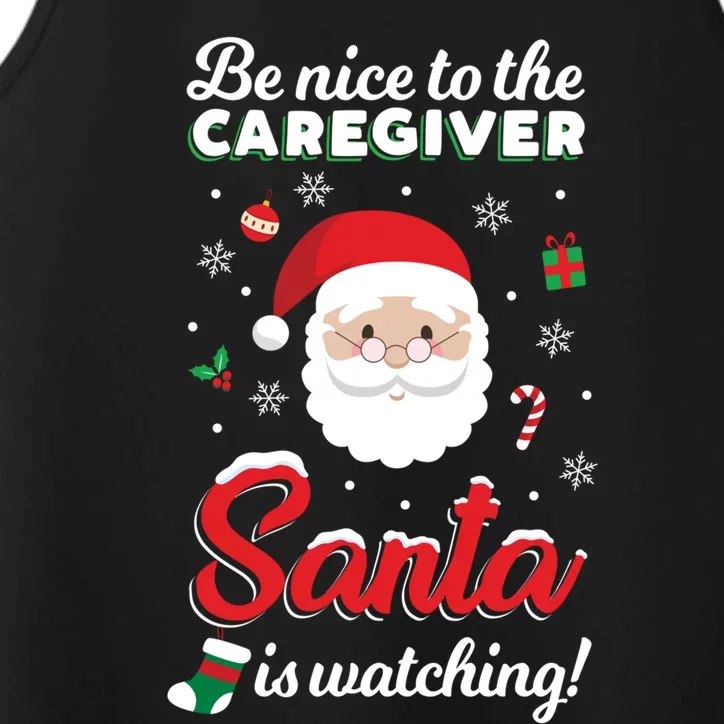 Be Nice To The Caregiver Santa Is Watching Xmas Claus Cute Gift Performance Tank