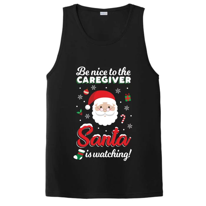 Be Nice To The Caregiver Santa Is Watching Xmas Claus Cute Gift Performance Tank