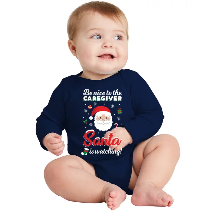 Be Nice To The Caregiver Santa Is Watching Xmas Claus Cute Gift Baby Long Sleeve Bodysuit