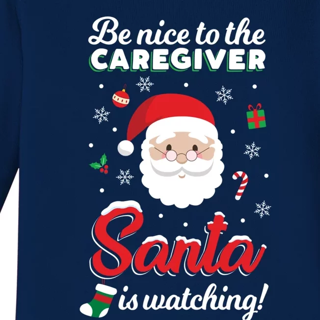 Be Nice To The Caregiver Santa Is Watching Xmas Claus Cute Gift Baby Long Sleeve Bodysuit