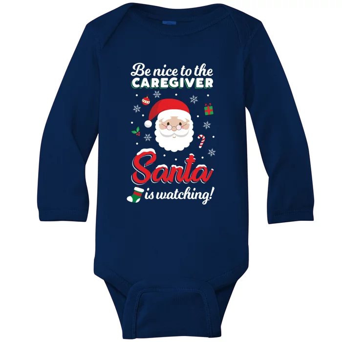 Be Nice To The Caregiver Santa Is Watching Xmas Claus Cute Gift Baby Long Sleeve Bodysuit