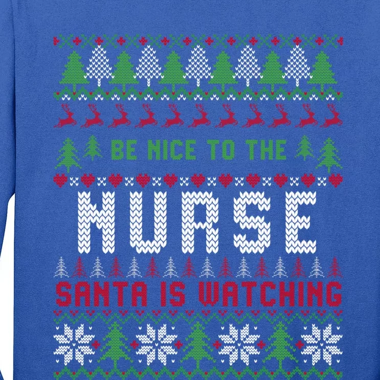 Be Nice To The Nurse Santa Is Watching Christmas Sweater Meaningful Gift Tall Long Sleeve T-Shirt