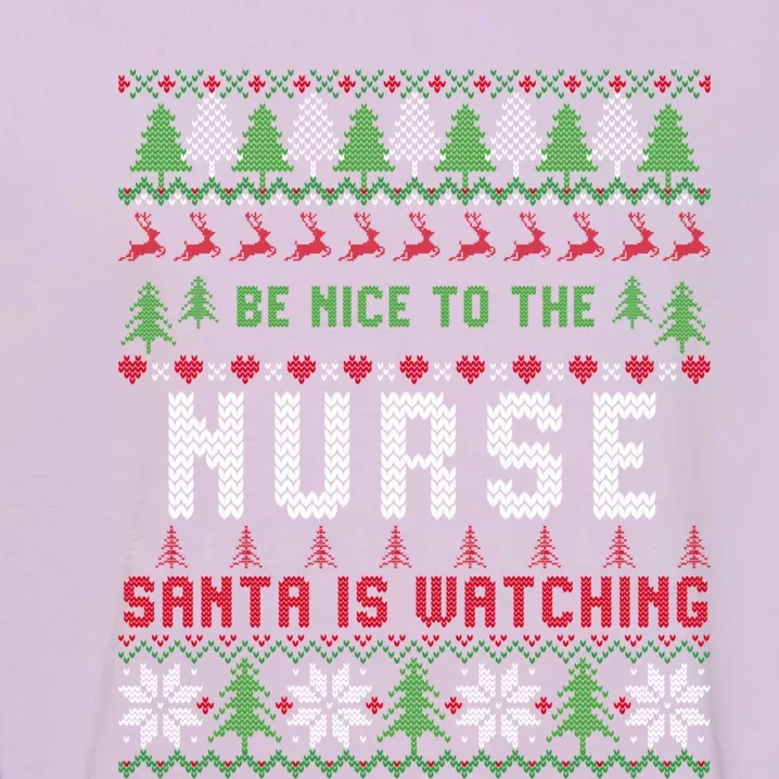 Be Nice To The Nurse Santa Is Watching Christmas Sweater Meaningful Gift Garment-Dyed Sweatshirt