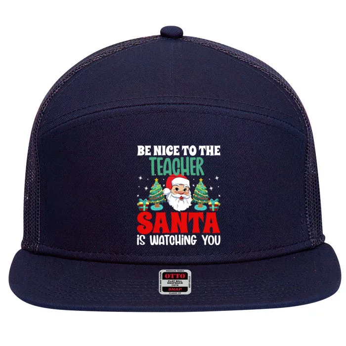 Be Nice To The Teacher Santa Is Watching You Christmas Teach Cool Gift 7 Panel Mesh Trucker Snapback Hat