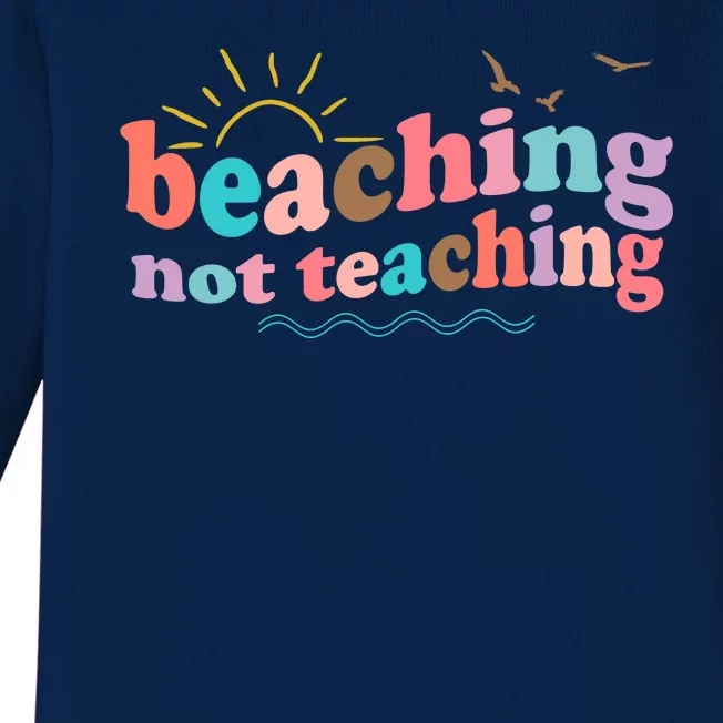 Beaching Not Teaching Summer Break Gift For Teacher Baby Long Sleeve Bodysuit