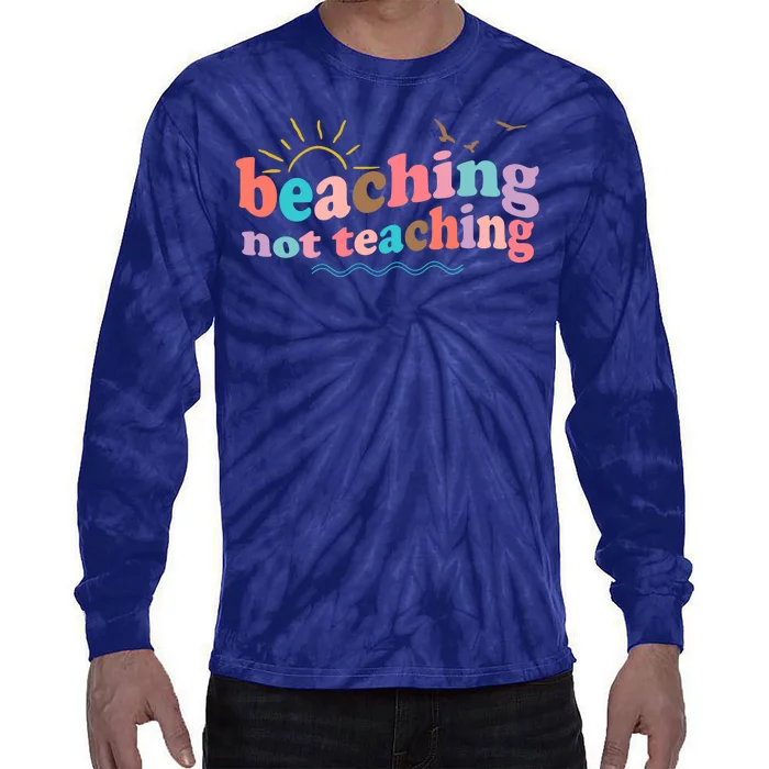 Beaching Not Teaching Summer Break Gift For Teacher Tie-Dye Long Sleeve Shirt