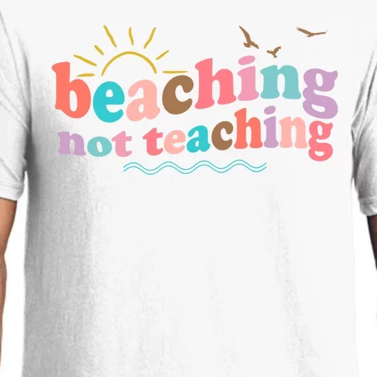 Beaching Not Teaching Summer Break Gift For Teacher Pajama Set