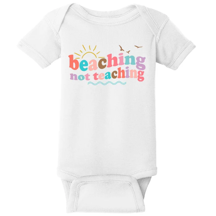 Beaching Not Teaching Summer Break Gift For Teacher Baby Bodysuit