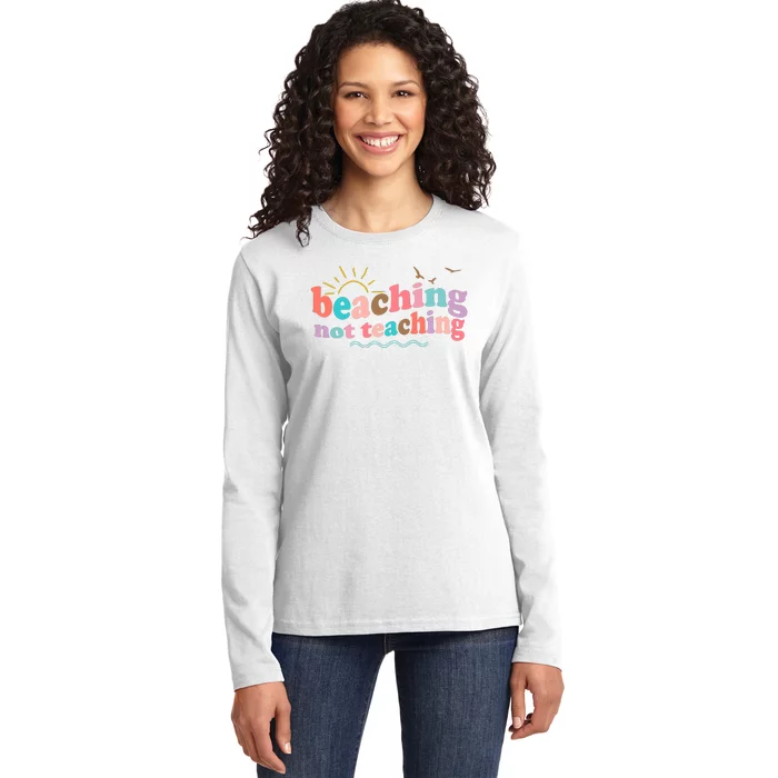 Beaching Not Teaching Summer Break Gift For Teacher Ladies Long Sleeve Shirt